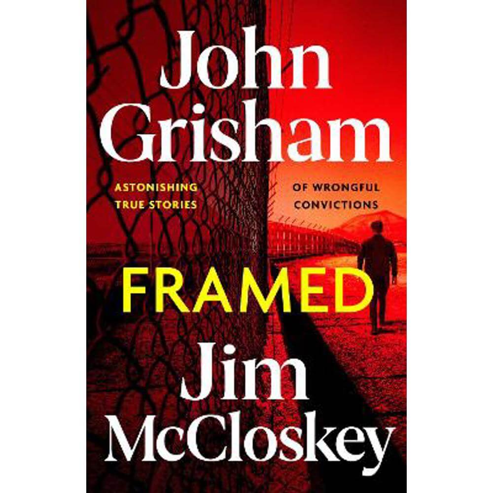 FRAMED: Astonishing True Crime Stories of Wrongful Convictions, told as only John Grisham can (Hardback)